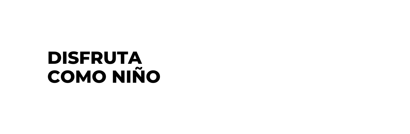 Disfruta COMO NIÑO